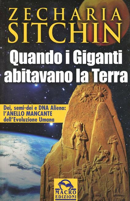 Quando i Giganti abitavano la terra. Dei, semi-dei e DNA alieno: l'anello mancante dell'evoluzione umana - Zecharia Sitchin - copertina