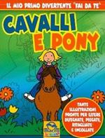 Cavalli e pony. Ediz. illustrata