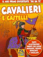 Cavalieri e castelli. Ediz. illustrata