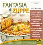 Fantasia di zuppe. Ricette, curiosità, approfondimenti