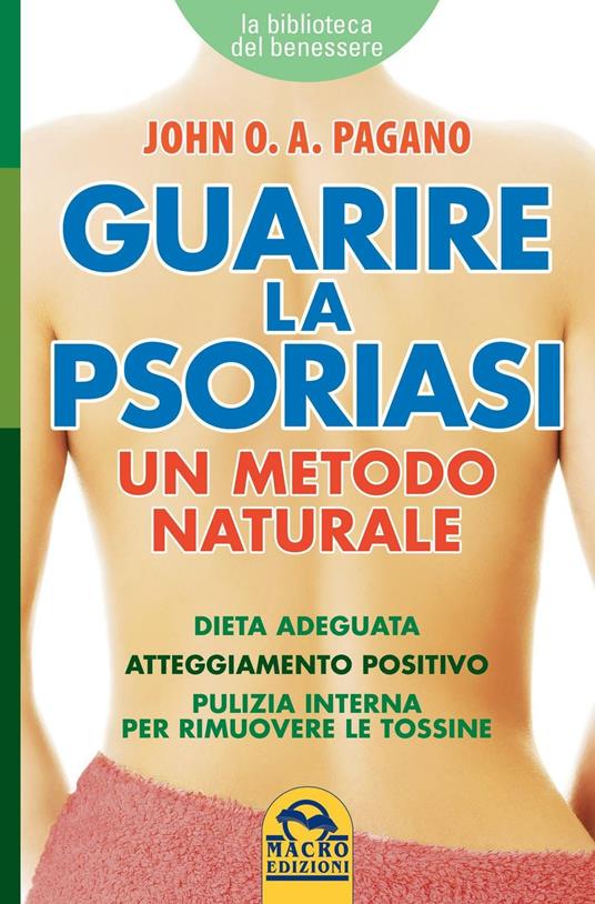 Guarire la psoriasi. Un metodo naturale - John O. A. Pagano - copertina