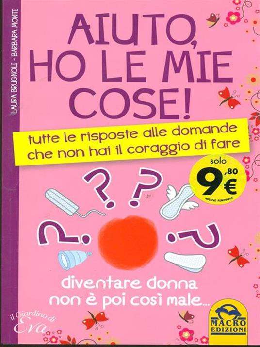 Aiuto, ho le mie cose! Tutte le risposte alle domande che non hai il coraggio di fare - Laura Brugnoli,Barbara Monti - copertina