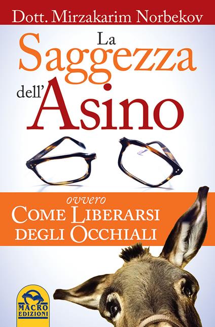 La saggezza dell'asino ovvero come liberarsi degli occhiali - Mirzakarim Norbekov - copertina