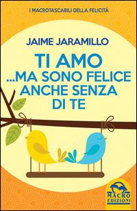 Ti amo... ma sono felice anche senza di te - Jaime Jaramillo - copertina