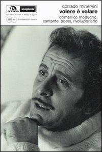 Volere è volare. Domenico Modugno: cantante, poeta, rivoluzionario - Corrado Minervini - copertina