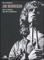 Jim Morrison. Vita e parole del Re Lucertola