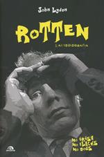 Rotten. L'autobiografia. No irish, no blacks, no dogs