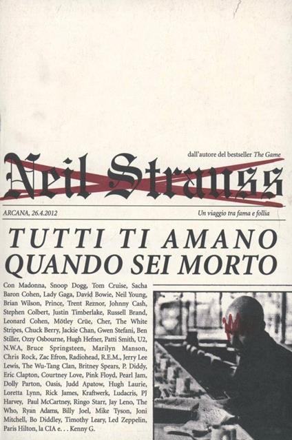 Tutti ti amano quando sei morto. Un viaggio tra fama e follia - Neil Strauss - copertina