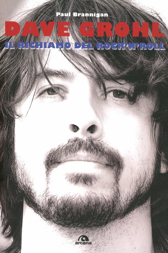 Dave Grohl. Il richiamo del rock'n'roll - Paul Brannigan - copertina