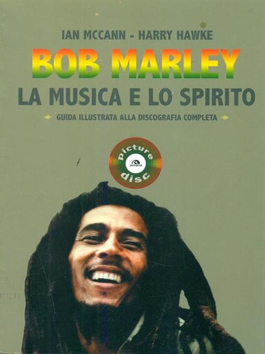 Bob Marley. La musica e lo spirito. Guida illustrata alla discografia completa - Ian MacCann,Harry Hawke - 3