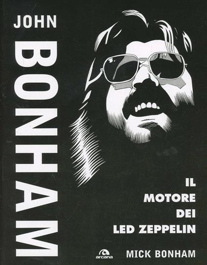 John Bonham. Il motore dei Led Zeppelin - Mick Bonham - copertina