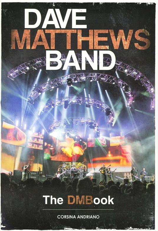 Dave Matthews Band. The DMBook - Corsina Andriano - 2