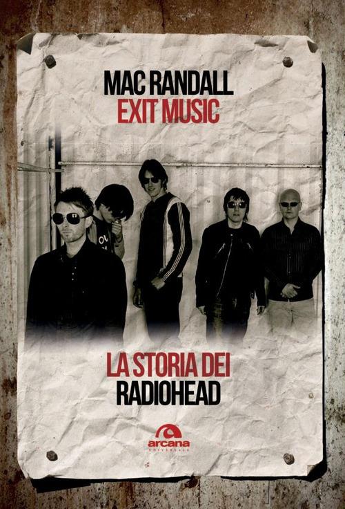 Exit Music. La storia dei Radiohead - Mac Randall - 2