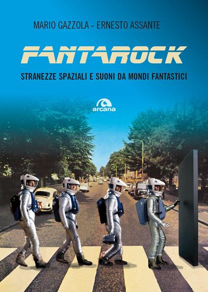 Fantarock. Stranezze spaziali e suoni da mondi fantastici - Mario Gazzola,Ernesto Assante - copertina