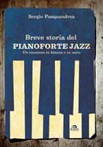 Breve storia del pianoforte jazz. Un racconto in bianco e nero