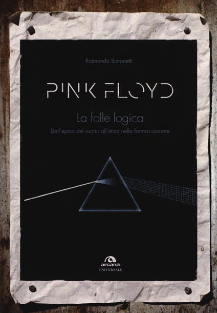 Pink Floyd. La folle logica. Dall'epica del suono all'etica nella forma-canzone - Raimondo Simonetti - copertina