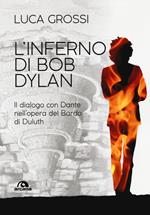 L'inferno di Bob Dylan. Il dialogo con Dante nell'opera del Bardo di Duluth