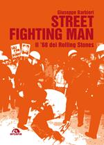 Street fighting man. Il '68 dei Rolling Stones