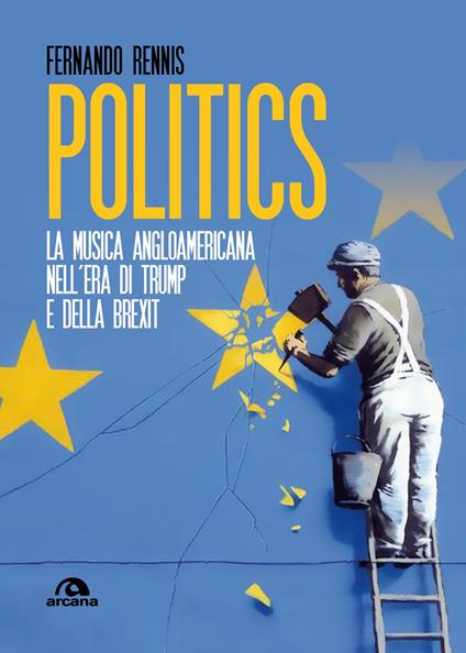 Politics. La musica angloamericana nell’era di Trump e della Brexit - Fernando Rennis - copertina