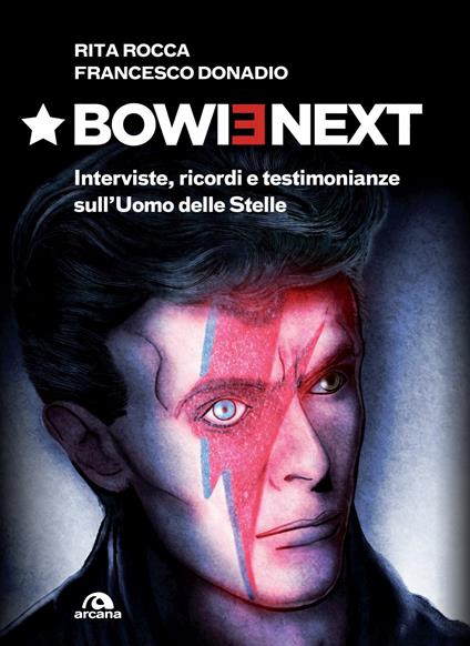 Bowienext. Interviste, ricordi e testimonianze sull'Uomo delle Stelle. Ediz. illustrata - Rita Rocca,Francesco Donadio - copertina