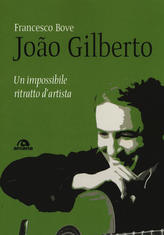 João Gilberto. Un impossibile ritratto d'artista - Francesco Bove - copertina