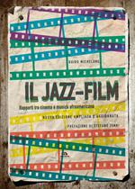 Il jazz-film. Rapporti tra cinema e musica afroamericana. Nuova ediz.