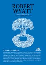 Robert Wyatt. Folly bololy. Testi commentati