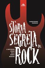 Storia segreta del rock. Le misteriose origini della musica moderna