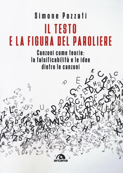 Il testo e la figura del paroliere. Canzoni come teorie: la falsificabilità e le idee dietro le canzoni - Simone Pozzati - copertina