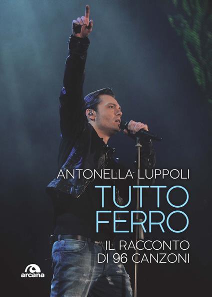 Tutto Ferro. Il racconto di 96 canzoni - Antonella Luppoli - copertina