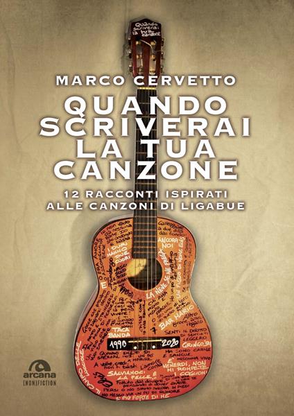 Quando scriverai la tua canzone. 12 racconti ispirati alle canzoni di Ligabue - Marco Cervetto - copertina