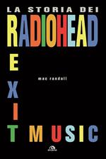 Exit Music. La storia dei Radiohead