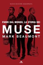 Fuori dal mondo. La storia dei Muse