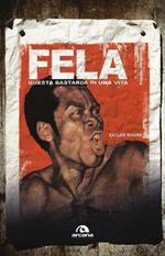 Fela. Questa bastarda di una vita