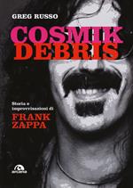 Cosmik Debris. Storia e improvvisazioni di Frank Zappa