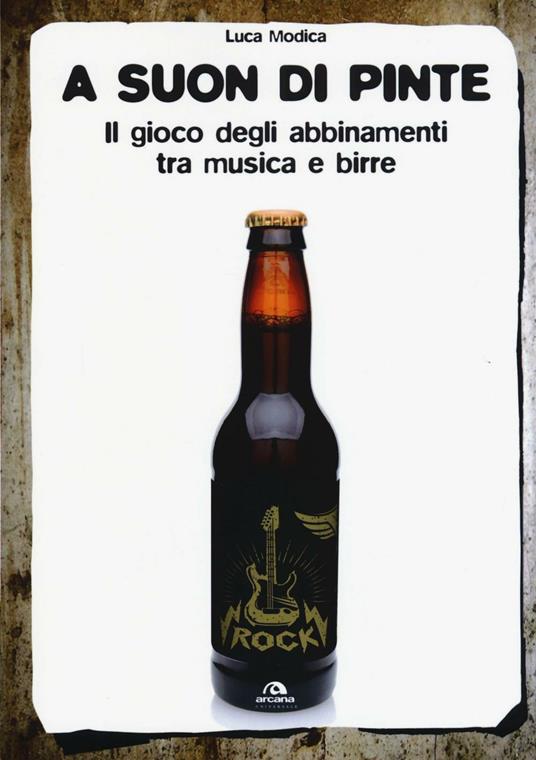 A suon di pinte. Il gioco degli abbinamenti tra musica e birre - Luca Modica - copertina