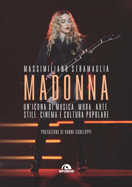 Madonna. Un'icona di musica, moda, arte, stile, cinema e cultura popolare - Massimiliano Stramaglia - ebook