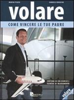 Volare. Come vincere le tue paure. Con CD Audio