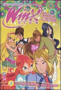 Prigioniera del buio. Winx Club. Ediz. illustrata. Vol. 5 - Iginio Straffi - copertina