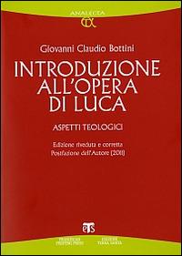 Introduzione all'opera di Luca. Aspetti teologici - Giovanni Claudio Bottini - copertina