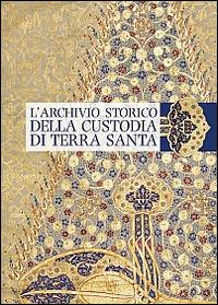 L'archivio storico della Custodia di Terra Santa - Andrea Maiarelli - copertina