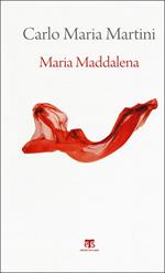 Maria Maddalena. Esercizi spirituali