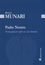 Padre Nostro. Piccola guida per capire cosa stai chiedendo