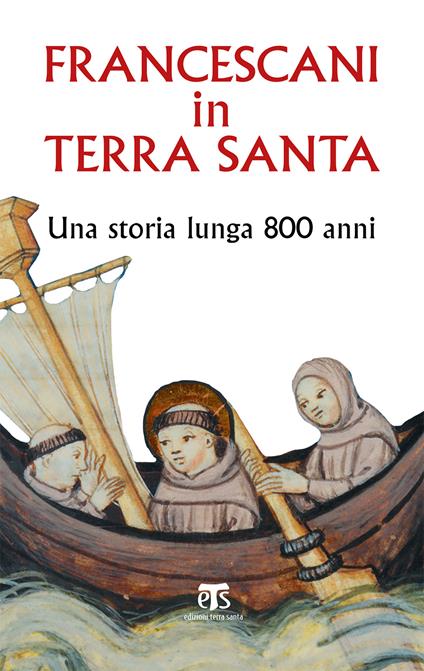 Francescani in Terra Santa. Una storia lunga 800 anni - Giuseppe Caffulli - ebook