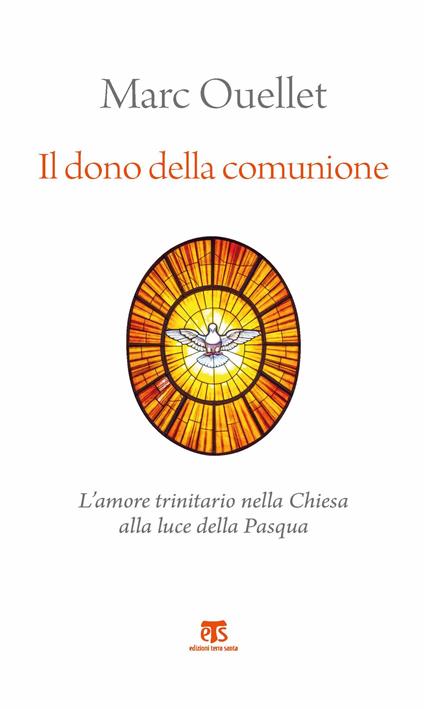 Il dono della comunione. L’amore trinitario nella Chiesa alla luce della Pasqua - Marc Ouellet - copertina