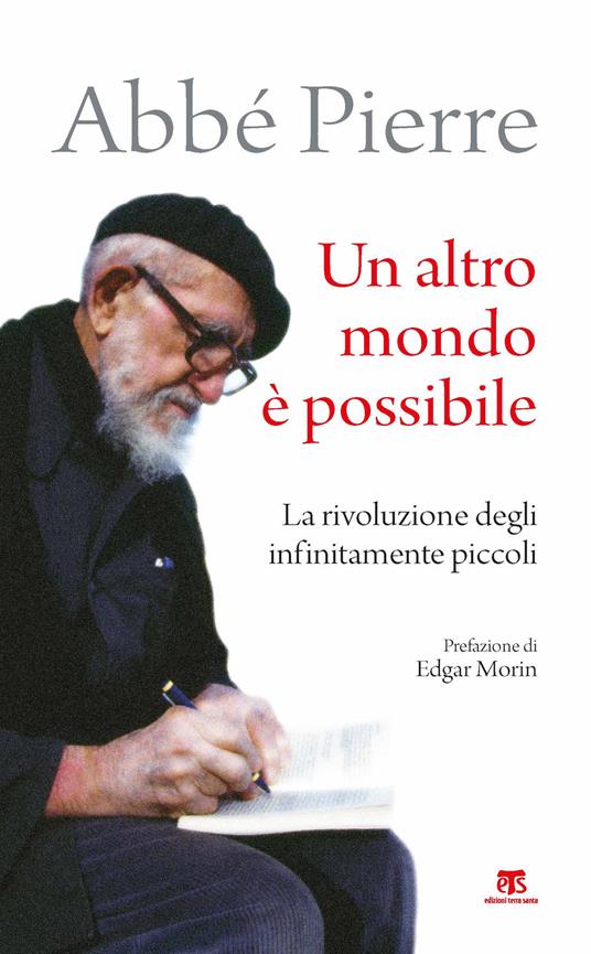 Un altro mondo è possibile. La rivoluzione degli infinitamente piccoli - Abbé Pierre - copertina