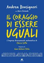 Il coraggio di essere uguali. L'impresa diversamente automatica di Chicco Cotto