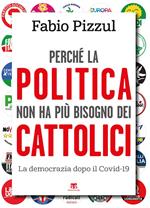 Perché la politica non ha più bisogno dei cattolici. La democrazia dopo il Covid-19