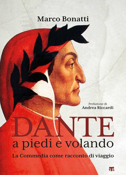 Dante a piedi e volando. La Commedia come racconto di viaggio. Ediz. illustrata - Marco Bonatti - copertina