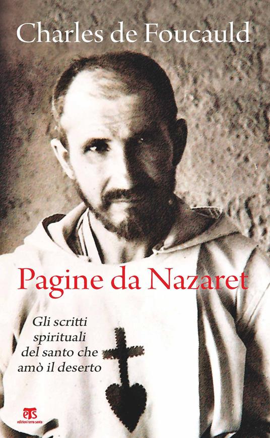 Pagine da Nazaret. Gli scritti spirituali del santo che amò il deserto. Nuova ediz. - Charles de Foucauld - copertina